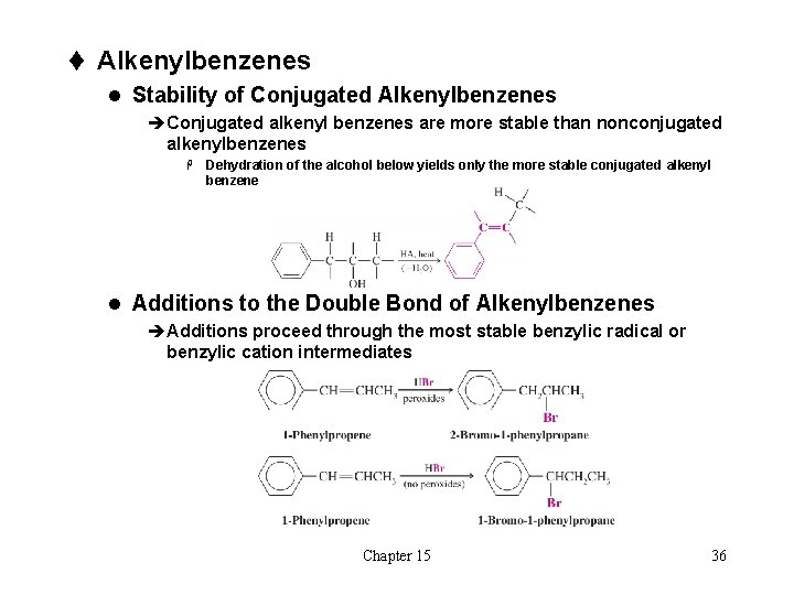 t Alkenylbenzenes l Stability of Conjugated Alkenylbenzenes èConjugated alkenyl benzenes are more stable than t Alkenylbenzenes l Stability of Conjugated Alkenylbenzenes èConjugated alkenyl benzenes are more stable than
