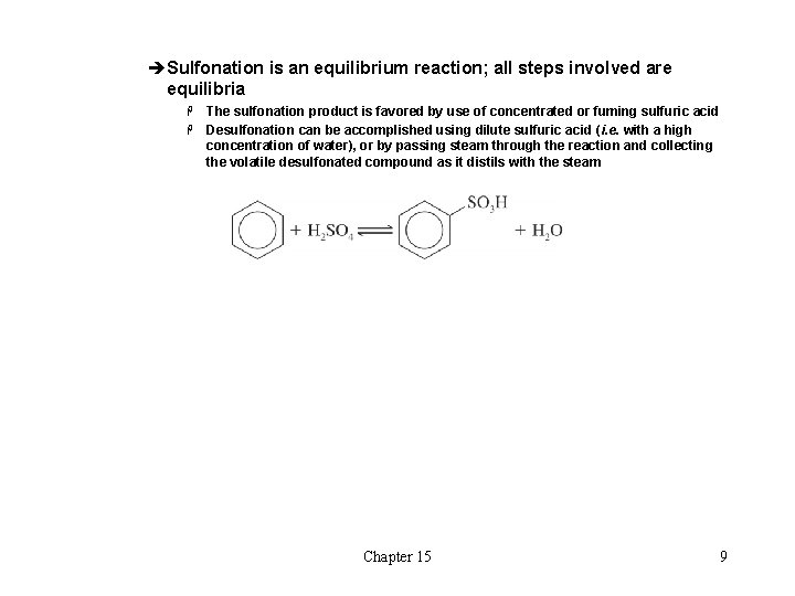 èSulfonation is an equilibrium reaction; all steps involved are equilibria The sulfonation product is èSulfonation is an equilibrium reaction; all steps involved are equilibria The sulfonation product is