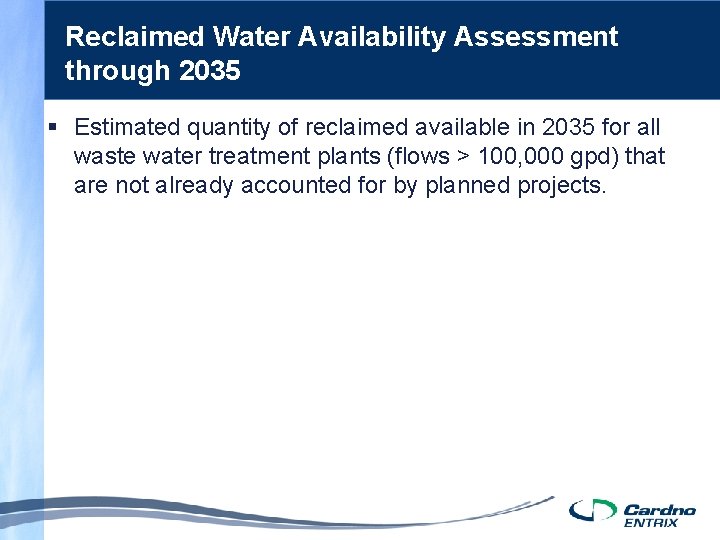 Reclaimed Water Availability Assessment through 2035 § Estimated quantity of reclaimed available in 2035