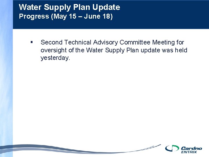 Water Supply Plan Update Progress (May 15 – June 18) § Second Technical Advisory