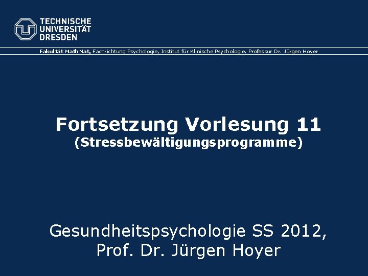 Fakultät Math. Nat, Fachrichtung Psychologie, Institut für Klinische Psychologie, Professur Dr. Jürgen Hoyer Fortsetzung