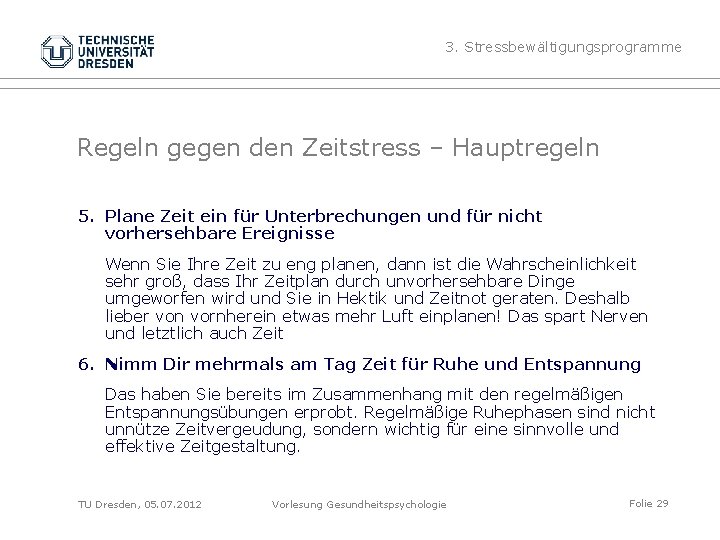 3. Stressbewältigungsprogramme Regeln gegen den Zeitstress – Hauptregeln 5. Plane Zeit ein für Unterbrechungen