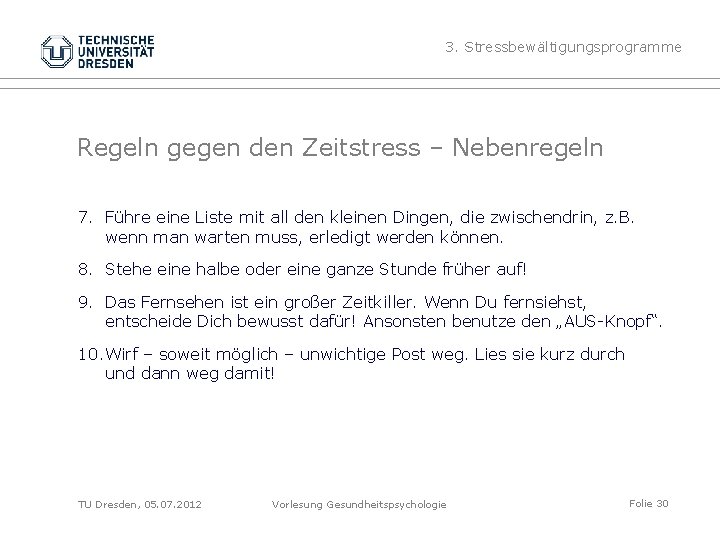 3. Stressbewältigungsprogramme Regeln gegen den Zeitstress – Nebenregeln 7. Führe eine Liste mit all