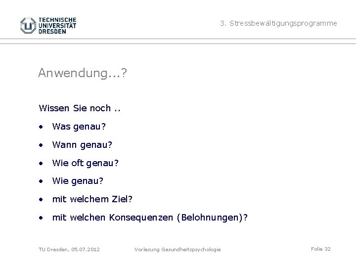 3. Stressbewältigungsprogramme Anwendung. . . ? Wissen Sie noch. . • Was genau? •