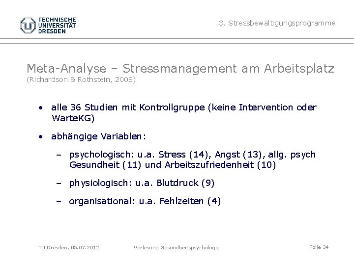 3. Stressbewältigungsprogramme Meta-Analyse – Stressmanagement am Arbeitsplatz (Richardson & Rothstein, 2008) • alle 36