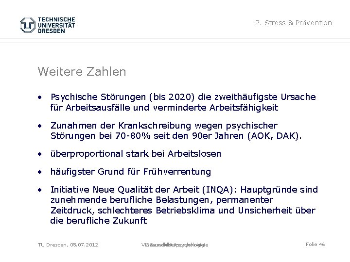 2. Stress & Prävention Weitere Zahlen • Psychische Störungen (bis 2020) die zweithäufigste Ursache