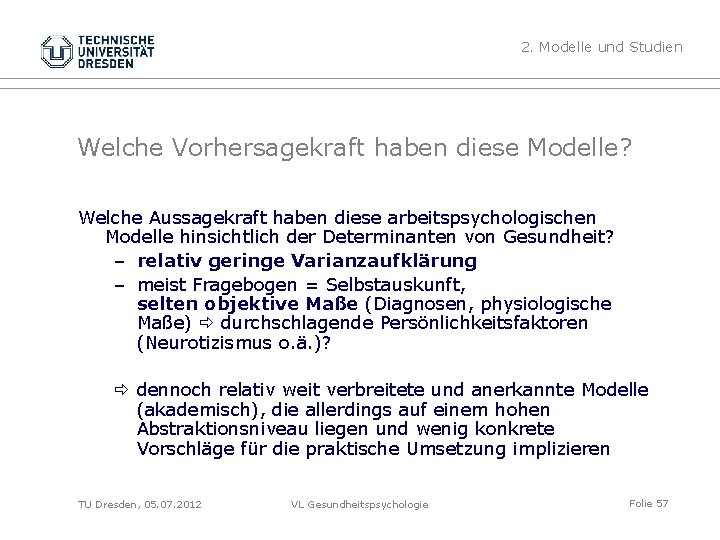 2. Modelle und Studien Welche Vorhersagekraft haben diese Modelle? Welche Aussagekraft haben diese arbeitspsychologischen