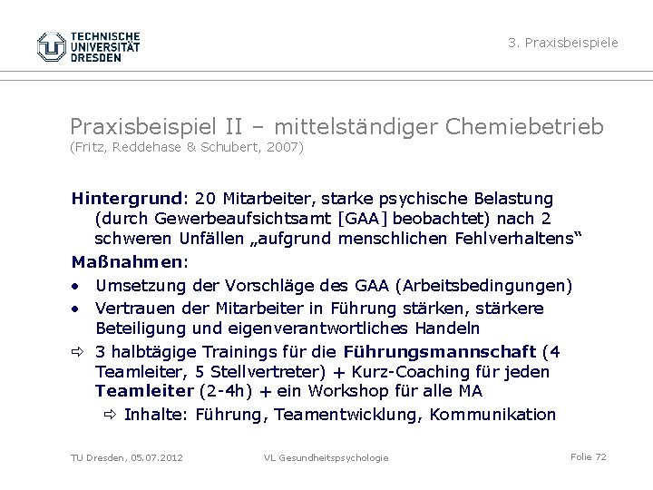 3. Praxisbeispiele Praxisbeispiel II – mittelständiger Chemiebetrieb (Fritz, Reddehase & Schubert, 2007) Hintergrund: 20