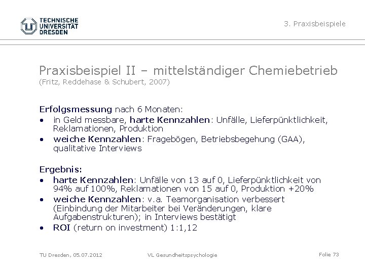 3. Praxisbeispiele Praxisbeispiel II – mittelständiger Chemiebetrieb (Fritz, Reddehase & Schubert, 2007) Erfolgsmessung nach