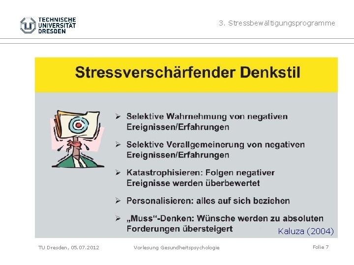 3. Stressbewältigungsprogramme Kaluza (2004) TU Dresden, 05. 07. 2012 Vorlesung Gesundheitspsychologie Folie 7 