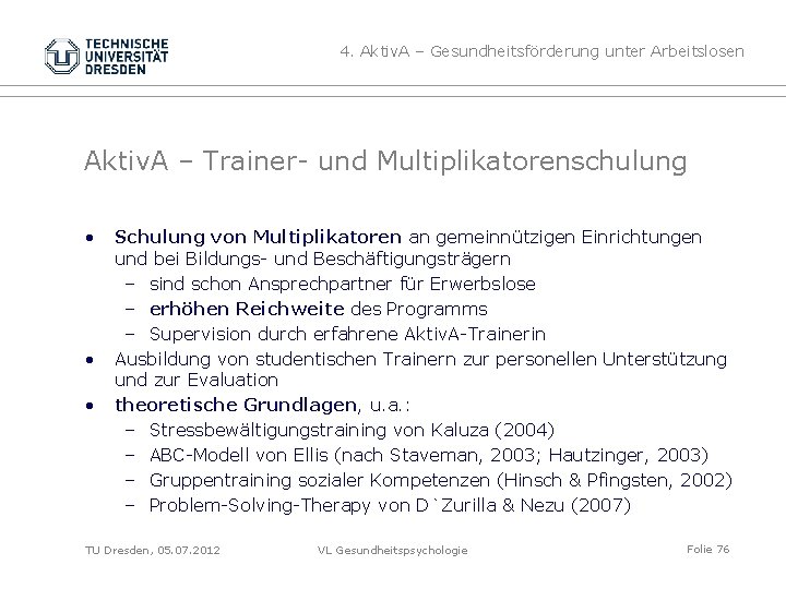 4. Aktiv. A – Gesundheitsförderung unter Arbeitslosen Aktiv. A – Trainer- und Multiplikatorenschulung •