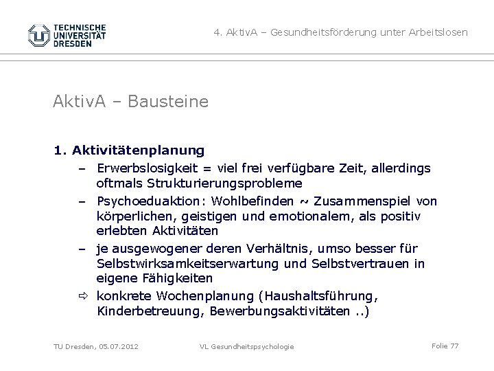 4. Aktiv. A – Gesundheitsförderung unter Arbeitslosen Aktiv. A – Bausteine 1. Aktivitätenplanung –