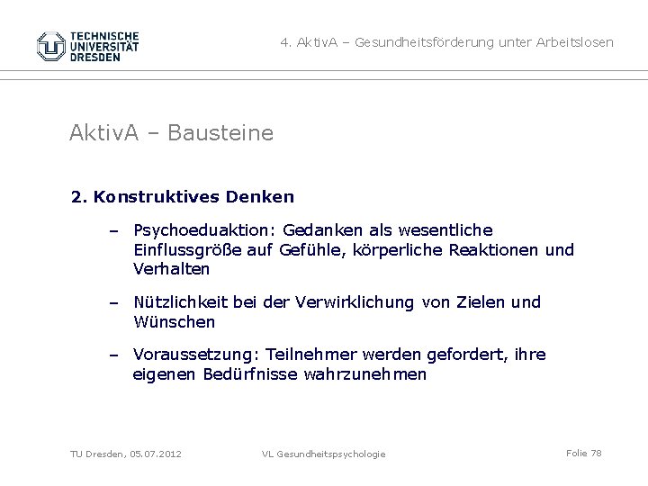 4. Aktiv. A – Gesundheitsförderung unter Arbeitslosen Aktiv. A – Bausteine 2. Konstruktives Denken