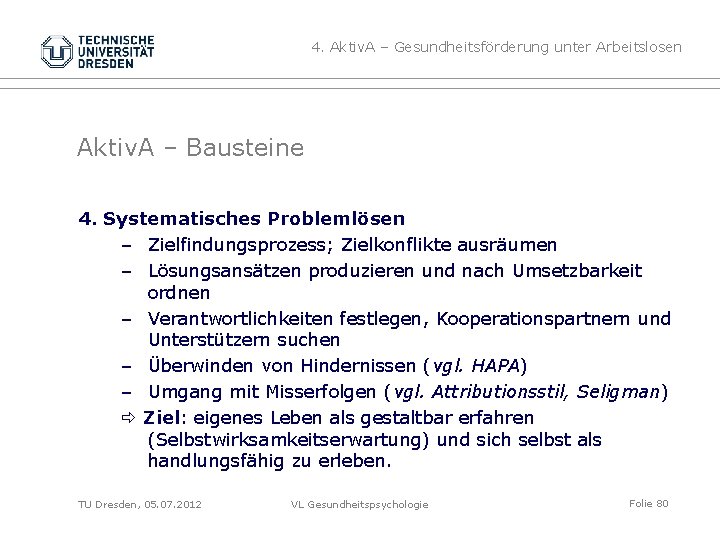 4. Aktiv. A – Gesundheitsförderung unter Arbeitslosen Aktiv. A – Bausteine 4. Systematisches Problemlösen