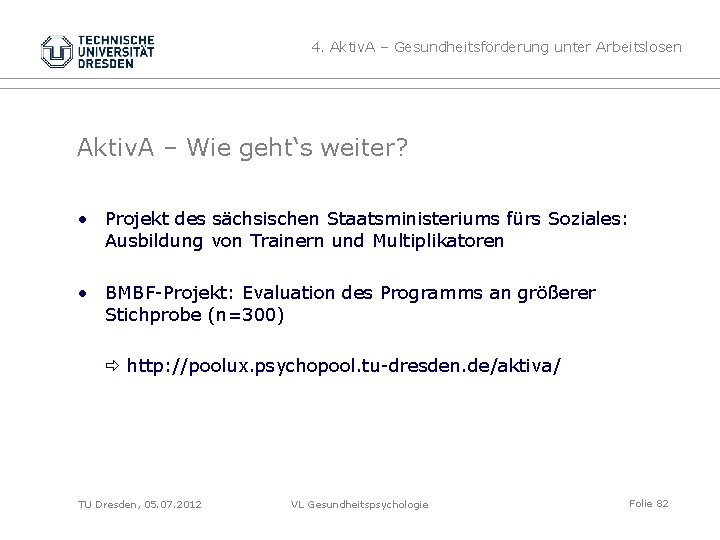 4. Aktiv. A – Gesundheitsförderung unter Arbeitslosen Aktiv. A – Wie geht‘s weiter? •