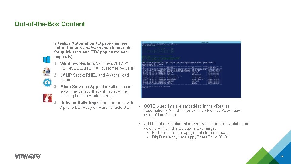 Out-of-the-Box Content v. Realize Automation 7. 0 provides five out-of-the-box multi-machine blueprints for quick