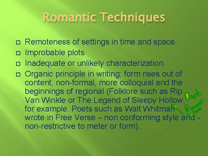 Romantic Techniques Remoteness of settings in time and space. Improbable plots Inadequate or unlikely