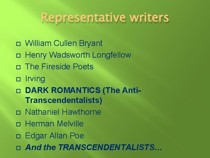 Representative writers William Cullen Bryant Henry Wadsworth Longfellow The Fireside Poets Irving DARK ROMANTICS