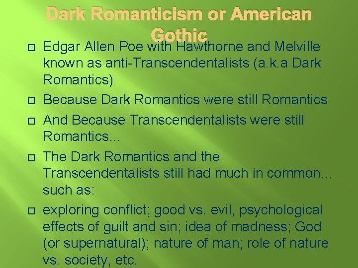  Dark Romanticism or American Gothic Edgar Allen Poe with Hawthorne and Melville known