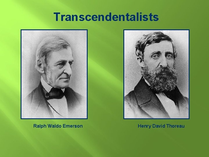 Transcendentalists Ralph Waldo Emerson Henry David Thoreau 