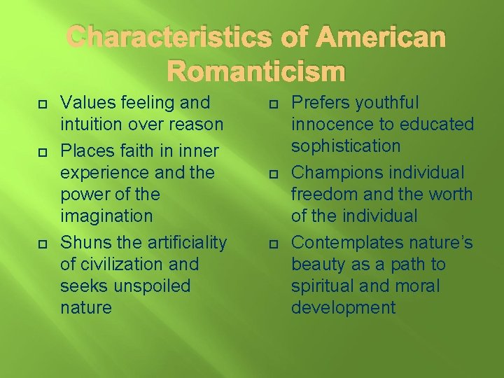 Characteristics of American Romanticism Values feeling and intuition over reason Places faith in inner
