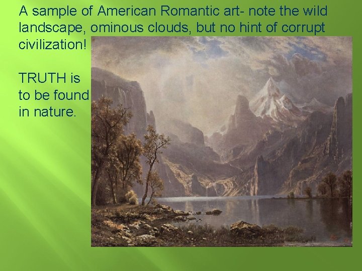 A sample of American Romantic art- note the wild landscape, ominous clouds, but no