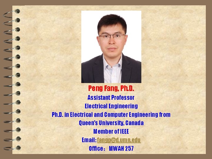 Peng Fang, Ph. D. Assistant Professor Electrical Engineering Ph. D. in Electrical and Computer