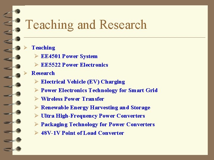 Teaching and Research Ø Teaching Ø EE 4501 Power System Ø EE 5522 Power