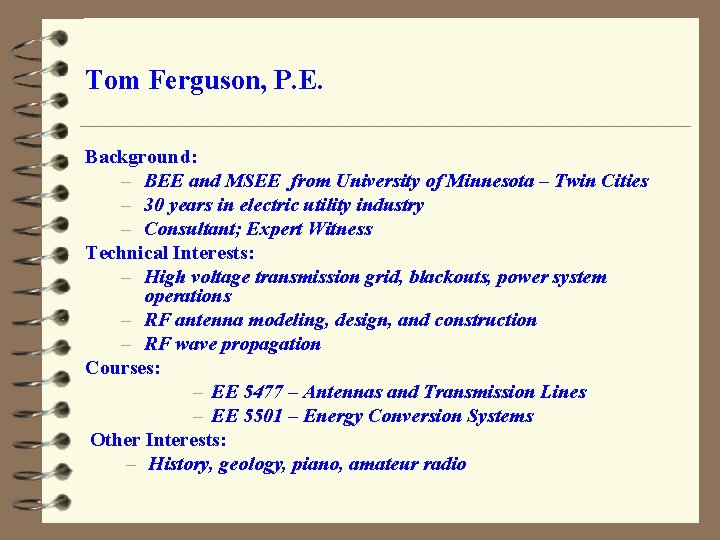 Tom Ferguson, P. E. Background: – BEE and MSEE from University of Minnesota –