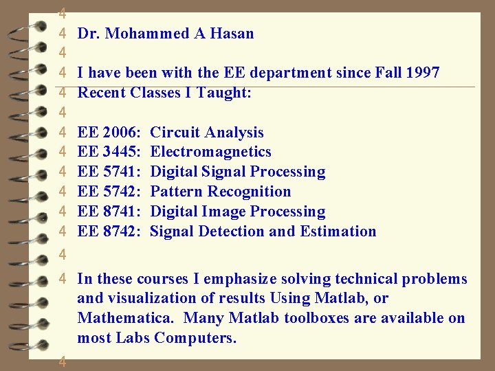  Dr. Mohammed A Hasan I have been with the EE department since Fall