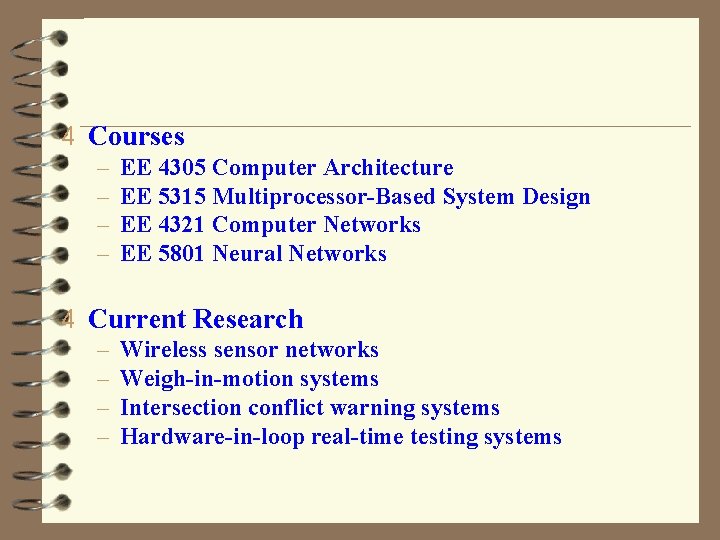 4 Courses – EE 4305 Computer Architecture – EE 5315 Multiprocessor-Based System Design –