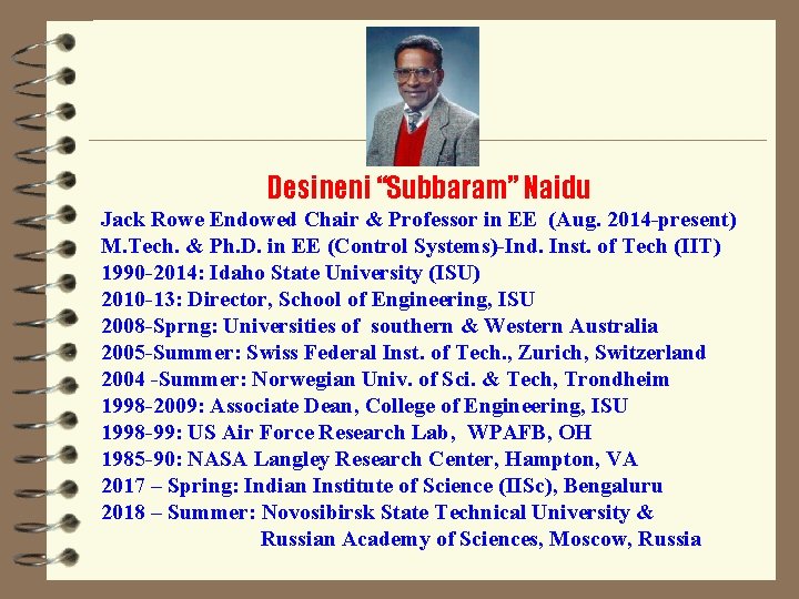 Desineni “Subbaram” Naidu Jack Rowe Endowed Chair & Professor in EE (Aug. 2014 -present)
