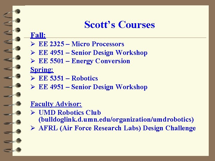 Scott’s Courses Fall: Ø EE 2325 – Micro Processors Ø EE 4951 – Senior