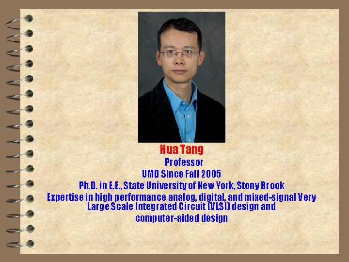 Hua Tang Professor UMD Since Fall 2005 Ph. D. in E. E. , State