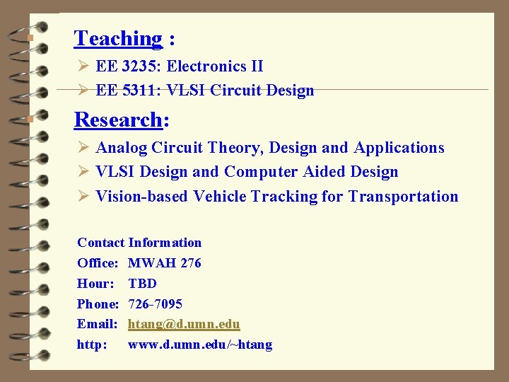 § Teaching : Ø EE 3235: Electronics II Ø EE 5311: VLSI Circuit Design