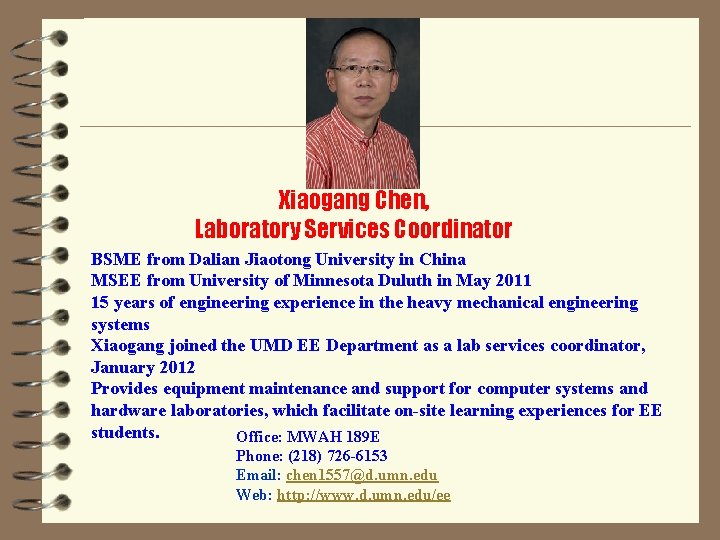 Xiaogang Chen, Laboratory Services Coordinator BSME from Dalian Jiaotong University in China MSEE from