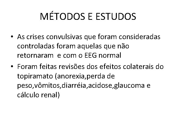 MÉTODOS E ESTUDOS • As crises convulsivas que foram consideradas controladas foram aquelas que MÉTODOS E ESTUDOS • As crises convulsivas que foram consideradas controladas foram aquelas que