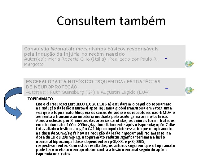 Consultem também Convulsão Neonatal: mecanismos básicos responsáveis pela indução da injúria no recém-nascido Autor(es): Consultem também Convulsão Neonatal: mecanismos básicos responsáveis pela indução da injúria no recém-nascido Autor(es):