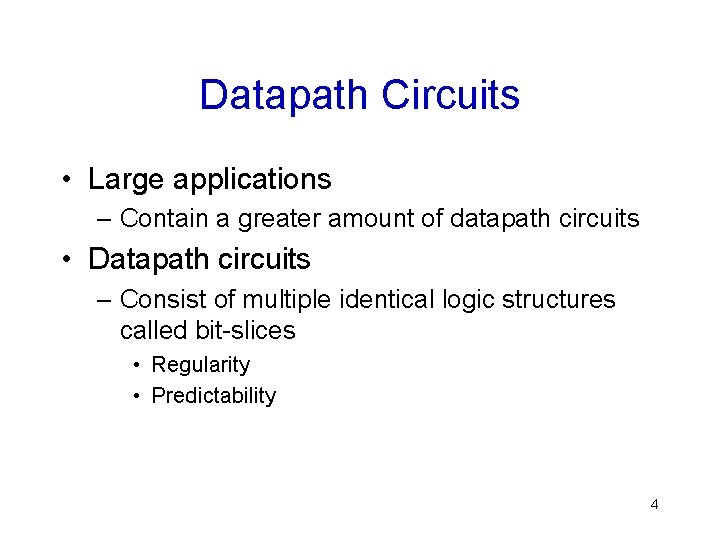 Datapath Circuits • Large applications – Contain a greater amount of datapath circuits •