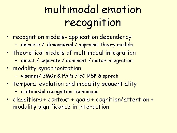 multimodal emotion recognition • recognition models- application dependency – discrete / dimensional / appraisal