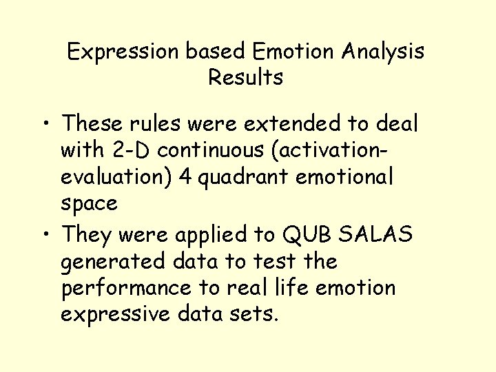 Expression based Emotion Analysis Results • These rules were extended to deal with 2