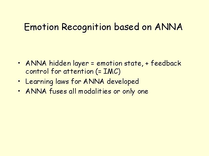 Emotion Recognition based on ANNA • ANNA hidden layer = emotion state, + feedback
