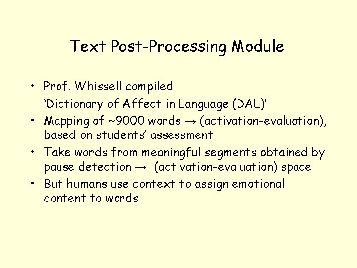 Text Post-Processing Module • Prof. Whissell compiled ‘Dictionary of Affect in Language (DAL)’ •