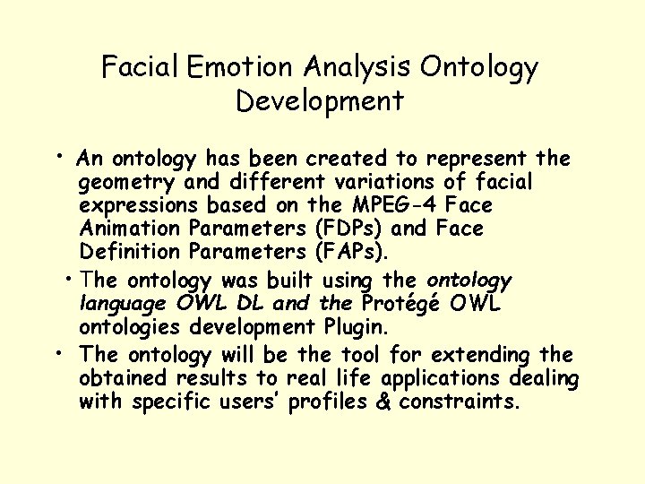 Facial Emotion Analysis Ontology Development • An ontology has been created to represent the