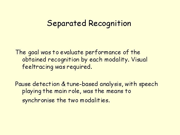 Separated Recognition The goal was to evaluate performance of the obtained recognition by each