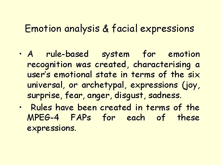 Emotion analysis & facial expressions • A rule-based system for emotion recognition was created,