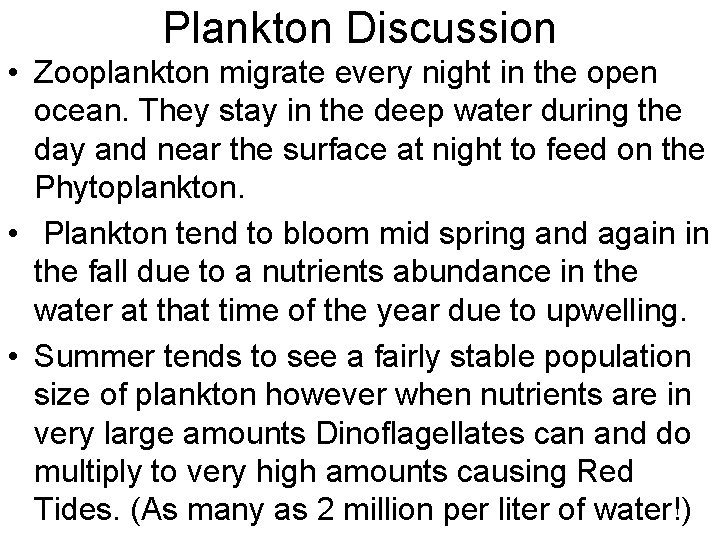 Plankton Discussion • Zooplankton migrate every night in the open ocean. They stay in