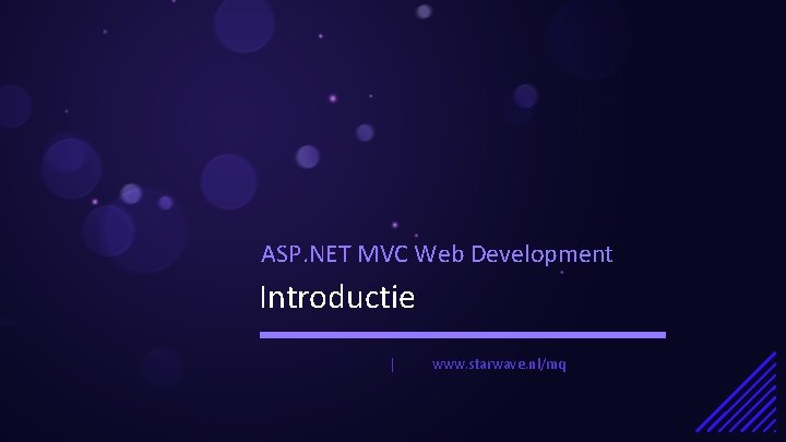 ASP. NET MVC Web Development Introductie | www. starwave. nl/mq 