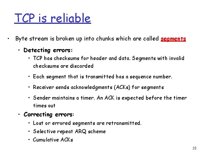 TCP is reliable • Byte stream is broken up into chunks which are called