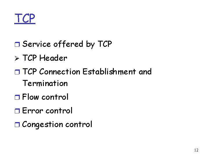 TCP r Service offered by TCP Ø TCP Header r TCP Connection Establishment and
